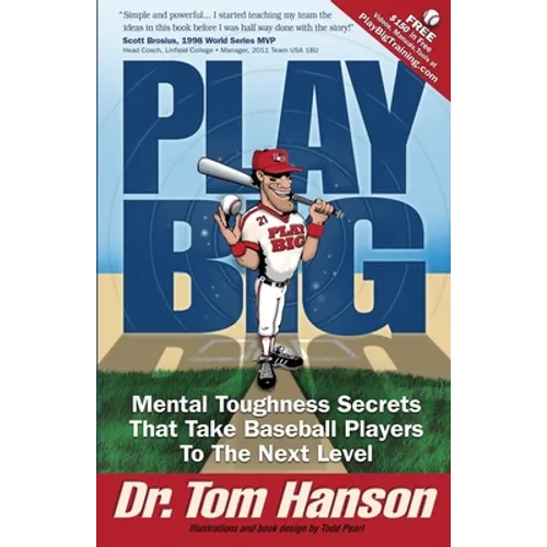 Play Big: Mental Toughness Secrets That Take Baseball Players to the Next Level