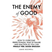 The Enemy of Good