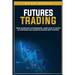 Futures trading: Trade guidelines for beginners. Learn how to invest in strategies and generate income with options
