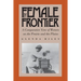 The Female Frontier: A Comparative View of Women on the Prairie and the Plains