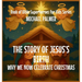 The Story Of Jesus's Birth: Why We Now Celebrate Christmas