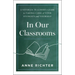 In Our Classrooms: A Veteran Teacher's Guide to Taking Care of Your Students and Yourself