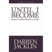 Until I Become: Purpose, Perseverance, Payoff