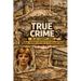 True Crime in Lee County Iowa: Murder, Mayhem & Mystery by the Mississippi River