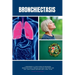 Bronchiectasis: A Beginner's 3-Step Guide on Managing Bronchiectasis Through Natural Methods and Diet, With Sample Recipes and a Meal Plan