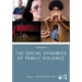 The Social Dynamics of Family Violence