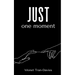 just one moment