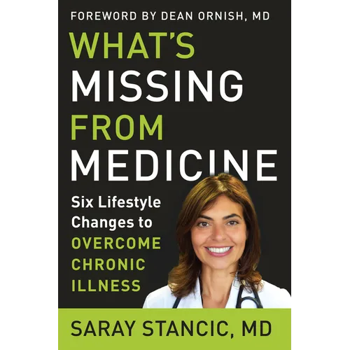 What's Missing from Medicine: Six Lifestyle Changes to Overcome Chronic Illness