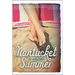 Nantucket Summer (Nantucket Blue and Nantucket Red Bind-Up): A Swoony Beach Read about Friendship, First Love, and Finding Yourself--Plus, Two Books i