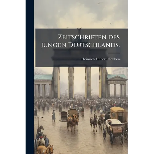 Zeitschriften des jungen Deutschlands.