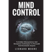 Mind Control: Forbidden Manipulation And Deception Techniques To Persuade And Brainwash Anyone
