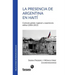 La presencia de Argentina en Haití: Contexto global, regional y experiencia militar (2004-2015)