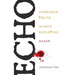 Echo: Unbroken Truth Worth Repeating, Again