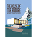 The House of the Future: Walt Disney, Mit, and Monsanto's Vision of Tomorrow