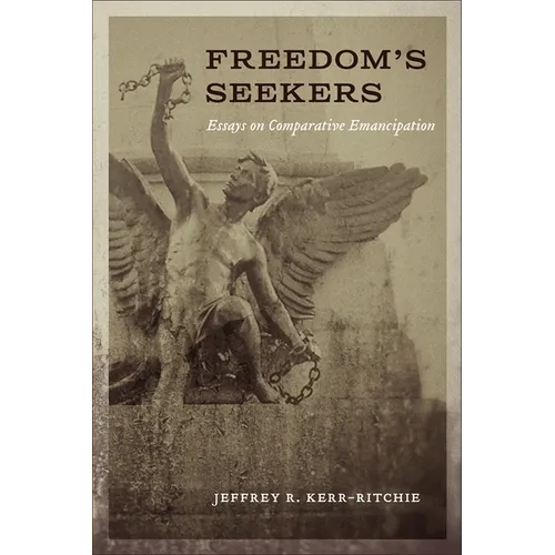 Freedom's Seekers: Essays on Comparative Emancipation