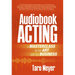 Audiobook Acting: A Masterclass in the Art and the Business