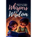 Whispers of Wisdom: Bedtime Stories from the Bible - Inspirational Tales for Kids, Christian Children's Books, Moral Lessons, Faith, and Family Devoti