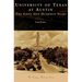 University of Texas at Austin: The First One Hundred Years