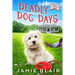 Deadly Dog Days: Dog Days Mystery #1, A humorous cozy mystery
