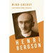 Mind-Energy - Lectures and Essays: With a Chapter from Bergson and his Philosophy by J. Alexander Gunn