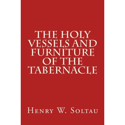 The Holy Vessels and Furniture of the Tabernacle