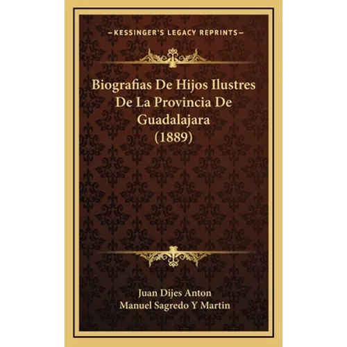 Biografias De Hijos Ilustres De La Provincia De Guadalajara (1889)