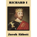 Richard I: The Life of Richard the Lionheart for Young Readers