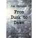 From Dusk to Dawn: A Collection of Short Stories