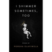 I Shimmer Sometimes, Too