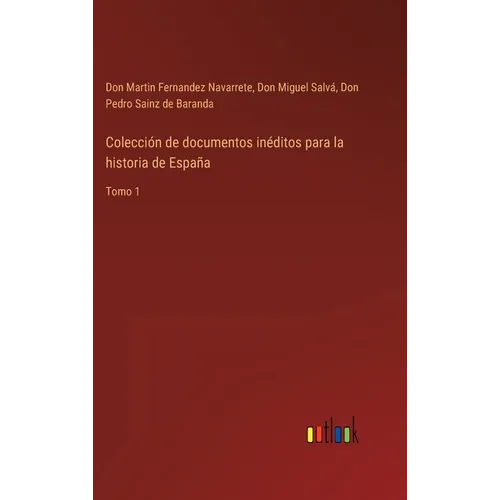 Colección de documentos inéditos para la historia de España: Tomo 1
