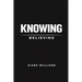 Knowing Over Believing