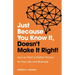 Just Because You Know it, Doesn't Make it Right