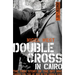 Double Cross in Cairo: The True Story of the Spy Who Turned the Tide of the War in the Middle East