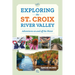 Exploring the St. Croix River Valley: Adventures on and Off the Water