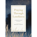 Praying Through Loneliness: A 90-Day Devotional for Women