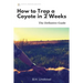 How To Trap a Coyote in 2 Weeks: The Definitive Guide