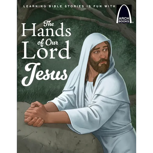 The Hands of Our Lord Jesus - Arch Books