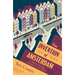The Invention of Amsterdam: A History of Europe's Greatest City in Ten Walks