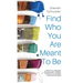 Find Who You Are Meant to Be: Unleash Your Strengths, Become More Confident, Transform Your Mindset, And Find Inner Peace