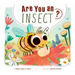 Are You an Insect?