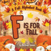 F is for Fall: A Fall Alphabet Book -ABC Books for Kids Ages 2-4, Fall Alphabet Books, Fall for Toddlers, ABC Books for Kindergartene