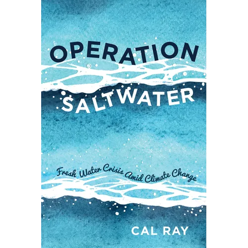 Operation Saltwater: Fresh Water Crisis Amid Climate Change