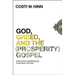 God, Greed, and the (Prosperity) Gospel: How Truth Overwhelms a Life Built on Lies