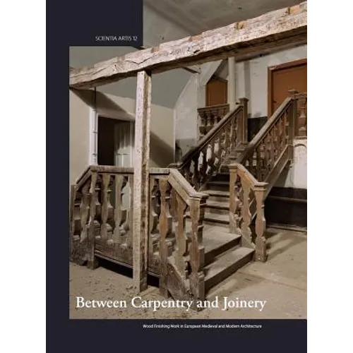 Between Carpentry and Joinery: Wood Finishing Work in Europe and Medieval and Modern Architecture