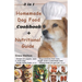 2 in 1 Homemade Dog Food Cookbook + Nutritional Guide: Understanding your pet's dietary needs with 100+ wonderful recipes for puppies, senior dogs (gl
