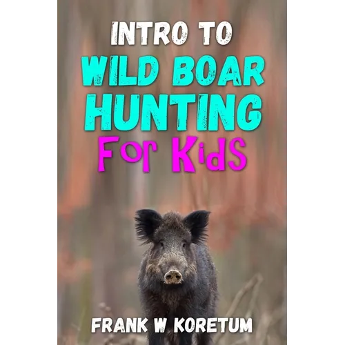 Intro to Wild Boar Hunting for Kids