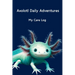 Axolotl Daily Adventures: My Care Log