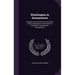 Washington in Germantown: Being an Account of the Various Visits of the Commander-In-Chief and First President to Germantown, Pennsylvania