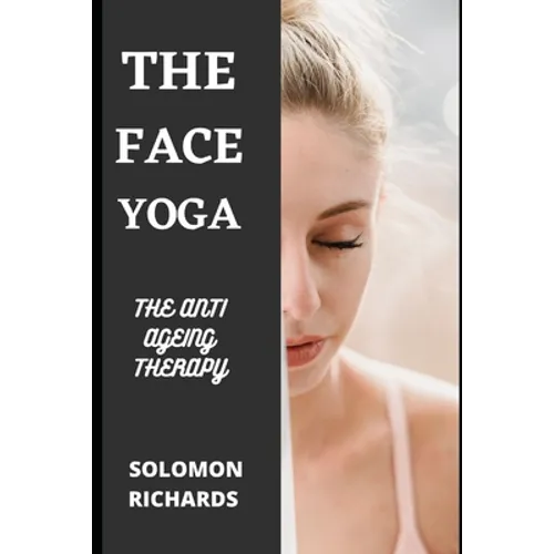 Face Yoga: The Anti Ageing Therapy