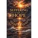 Suffering Leads to Hope: Catalyzing Spiritual Growth in the Midst of Life's Storms